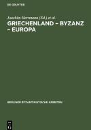 Griechenland - Byzanz - Europa edito da De Gruyter
