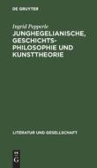 Junghegelianische, Geschichtsphilosophie und Kunsttheorie di Ingrid Pepperle edito da De Gruyter