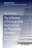 The Influence of Demographic Stochasticity on Population Dynamics di Tommaso Biancalani edito da Springer International Publishing