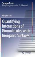 Quantifying Interactions Of Biomolecules With Inorganic Surfaces di Abhijeet Patra edito da Springer International Publishing Ag