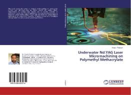 Underwater Nd:YAG Laser Micromachining on Polymethyl Methacrylate di Shashi Prakash edito da LAP Lambert Academic Publishing