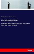 The Talking Deaf Man di Daniel Foot, Johann Conrad Amman edito da hansebooks