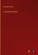 Les Drames Galants di Alexandre Dumas edito da Outlook Verlag