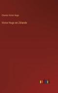 Victor Hugo en Zélande di Charles Victor Hugo edito da Outlook Verlag