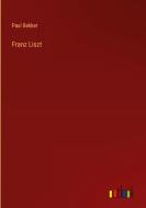 Franz Liszt di Paul Bekker edito da Outlook Verlag