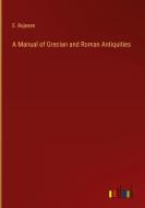 A Manual of Grecian and Roman Antiquities di E. Bojesen edito da Outlook Verlag