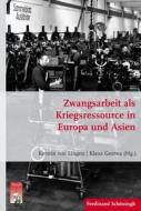 Zwangsarbeit als Kriegsressource in Europa und Asien edito da Schoeningh Ferdinand GmbH