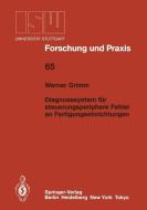 Diagnosesystem für steuerungsperiphere Fehler an Fertigungseinrichtungen di Werner Grimm edito da Springer Berlin Heidelberg