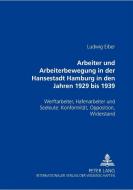 Arbeiter und Arbeiterbewegung in der Hansestadt Hamburg in den Jahren 1929 bis 1939 di Ludwig Eiber edito da Lang, Peter GmbH