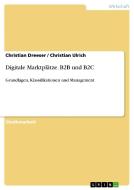 Digitale Marktplätze. B2B und B2C di Christian Dreeser, Christian Ulrich edito da GRIN Publishing
