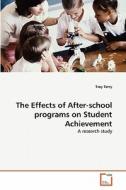 The Effects of After-school programs on Student Achievement di Troy Terry edito da VDM Verlag Dr. Müller e.K.