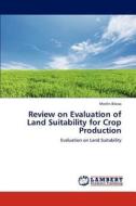 Review on Evaluation of Land Suitability for Crop Production di Mesfin Bibiso edito da LAP Lambert Academic Publishing