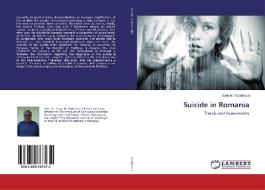 Suicide in Romania di Sorin M. Radulescu edito da LAP Lambert Academic Publishing