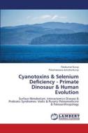 Cyanotoxins & Selenium Deficiency - Primate Dinosaur & Human Evolution di Ravikumar Kurup, Parameswara Achutha Kurup edito da LAP LAMBERT Academic Publishing