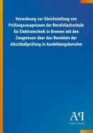 Verordnung zur Gleichstellung von Prüfungszeugnissen der Berufsfachschule für Elektrotechnik in Bremen mit den Zeugnisse edito da Outlook Verlag