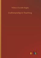 Craftsmanship in Teaching di William Chandler Bagley edito da Outlook Verlag