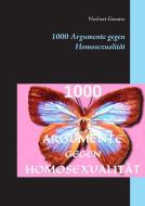 1000 Argumente gegen Homosexualität di Norbert Greuter edito da Books on Demand