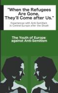 When the Refugees Are Gone, They'll Come after Us di THE YOUTH OF EU AGAI edito da Books on Demand