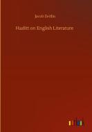 Hazlitt on English Literature di Jacob Zeitlin edito da Outlook Verlag