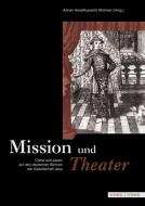 Mission Und Theater: China Und Japan Auf Den Deutschen Buhnen Der Gesellschaft Jesu edito da Schnell & Steiner