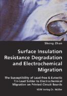 Surface Insulation Resistance Degradation And Electrochemical Migration di Sheng Zhan edito da Vdm Verlag Dr. Mueller E.k.