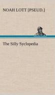 The Silly Syclopedia di Noah [pseud. ] Lott edito da TREDITION CLASSICS