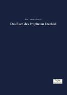 Das Buch des Propheten Ezechiel di Carl Heinrich Cornill edito da Verlag der Wissenschaften