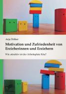 Motivation und Zufriedenheit von Erzieherinnen und Erziehern: Wie attraktiv ist der Arbeitsplatz Kita? di Anja Dölker edito da Diplomica Verlag
