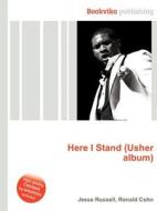 Here I Stand (usher Album) di Jesse Russell, Ronald Cohn edito da Book On Demand Ltd.