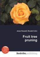 Fruit Tree Pruning di Jesse Russell, Ronald Cohn edito da Book On Demand Ltd.