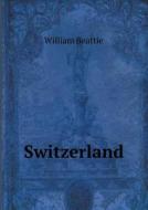 Switzerland di William Beattie edito da Book On Demand Ltd.