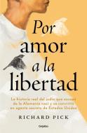Por Amor a la Libertad / For the Love of Freedom di Richard Pick edito da GRIJALBO
