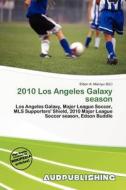 2010 Los Angeles Galaxy Season edito da Aud Publishing