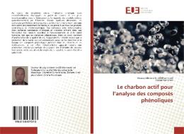 Le charbon actif pour l'analyse des composés phénoliques di Moulay Abderrahim El Mhammedi, Hasna Hammani edito da Editions universitaires europeennes EUE