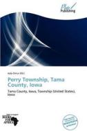 Perry Township, Tama County, Iowa edito da Betascript Publishing