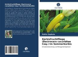 Kürbisfruchtfliege (Bactrocera cucurbitae Coq.) Im Sommerkürbis di Rekha Sapkota edito da Verlag Unser Wissen