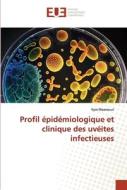 Profil épidémiologique et clinique des uvéites infectieuses di Rym Maamouri edito da Éditions universitaires européennes