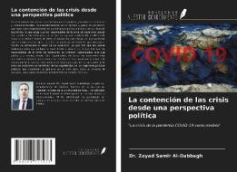 La contención de las crisis desde una perspectiva política di Zeyad Samir Al-Dabbagh edito da Ediciones Nuestro Conocimiento