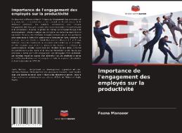 Importance de l'engagement des employés sur la productivité di Fazna Mansoor edito da Editions Notre Savoir