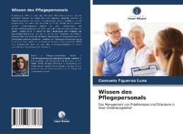 Wissen des Pflegepersonals di Consuelo Figueroa Luna edito da Verlag Unser Wissen