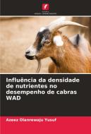 Influência da densidade de nutrientes no desempenho de cabras WAD di Azeez Olanrewaju Yusuf edito da Edições Nosso Conhecimento