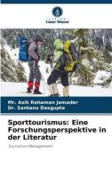 Sporttourismus: Eine Forschungsperspektive in der Literatur di Asik Rahaman Jamader, Santanu Dasgupta edito da Verlag Unser Wissen