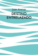 Destino Entrelazado di Juan Arenas edito da Books on Demand