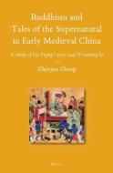 Buddhism and Tales of the Supernatural in Early Medieval China: A Study of Liu Yiqing's (403-444) Youming Lu di Zhenjun Zhang edito da BRILL ACADEMIC PUB