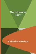 The Japanese Spirit di Yoshisaburo Okakura edito da Alpha Editions