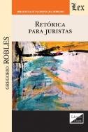 RETÓRICA PARA JURISTAS di Gregorio Robles edito da FUNDACIÓN EDITORIAL JURIDICA VENEZOLANA