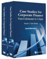 Case Studies For Corporate Finance: From A (Anheuser) To Z (Zyps) (In 2 Volumes) di Harold Bierman edito da World Scientific Publishing