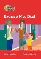 Level 5 - Excuse Me, Dad di Rebecca Colby edito da Harpercollins Publishers