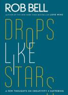 Drop Like Stars di Rob Bell edito da HarperCollins Publishers Inc