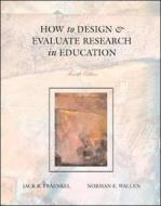 How To Design And Evaluate Research In Education di Jack R. Fraenkel, Norman E. Wallen edito da Mcgraw-hill Education - Europe